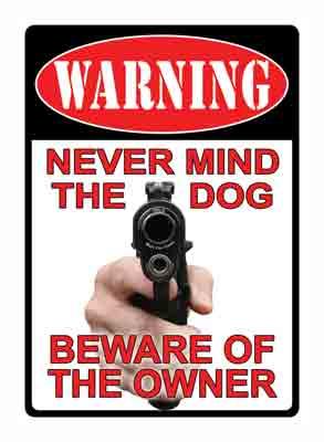 RIVER'S EDGE PRODUCTS WARNING-NEVER MIND THE DOG TIN SIGN 13